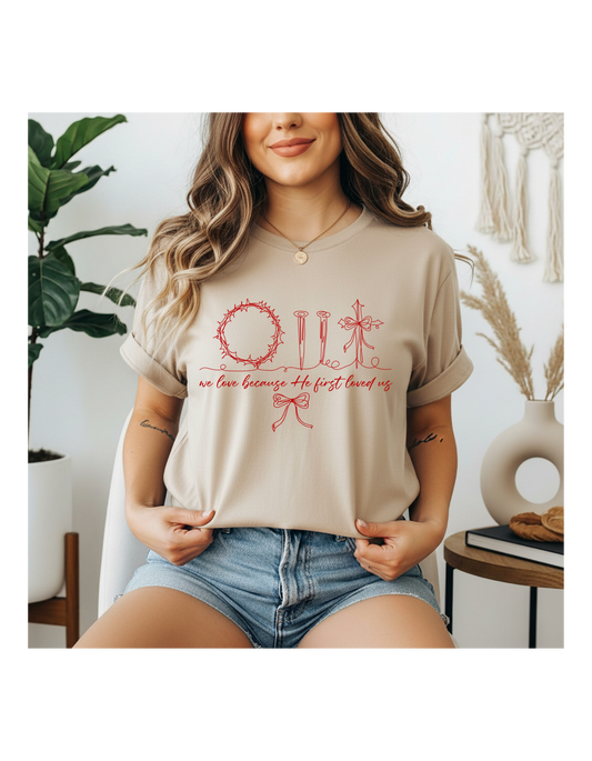 Because He First Loved Us Christian Tshirt